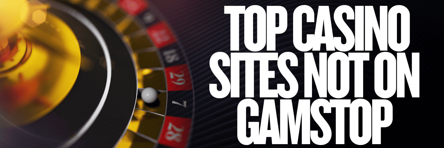 Top Casinos Not on GamStop for Unrestricted Gaming