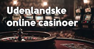 Udenlandske Casinoer En Guide til Online Spil 447593457